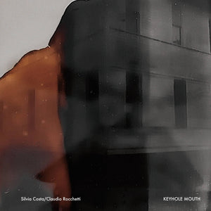 Silvia Costa/Claudio Rocchetti, "Keyhole Mouth"